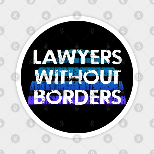 Lawyers without borders. Fight for justice. Human rights matter. Activism. Global Rule of Law. Blue vintage distressed lawyer quote Magnet by IvyArtistic